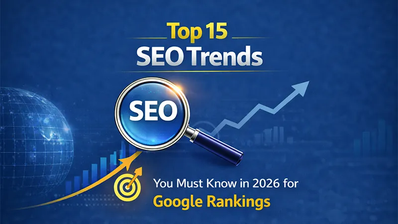 Top 15 SEO Trends You Must Know in 2026 for Google Rankings