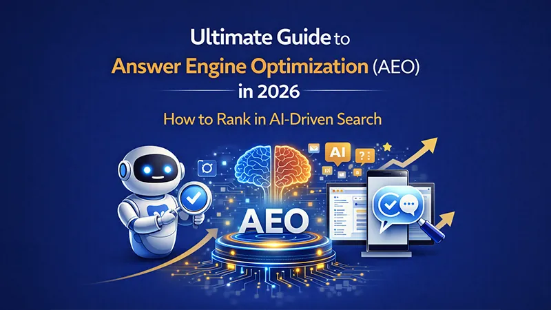 Ultimate Guide to Answer Engine Optimization (AEO) in 2026: How to Rank in AI-Driven Search